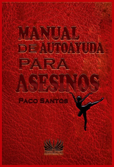 Manual de autoayuda para asesinos – Paco Santos