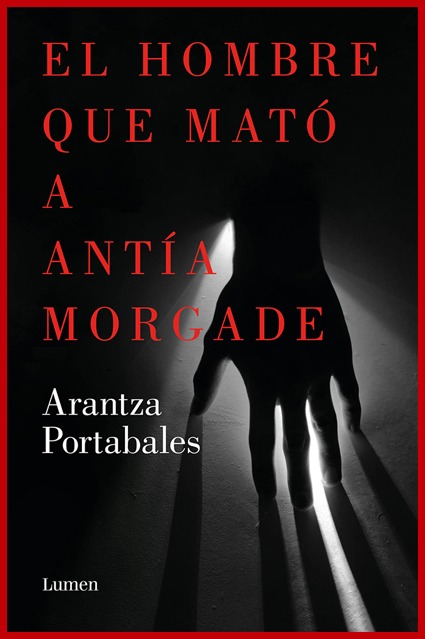 El hombre que mató a Antía Morgade – Arantza Portabales