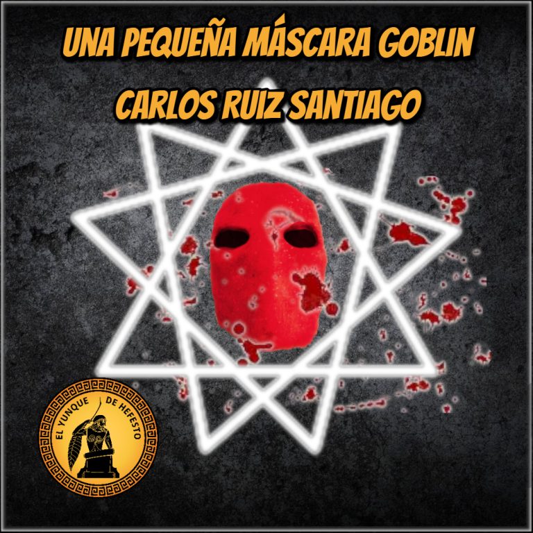 Una pequeña máscara goblin – Carlos Ruiz Santiago