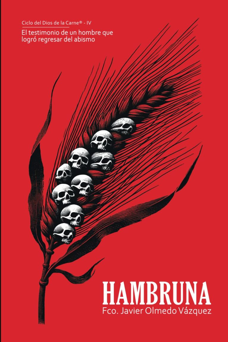 Hambruna, el testimonio de un hombre que logró regresar del abismo – Francisco Javier Olmedo Vázquez